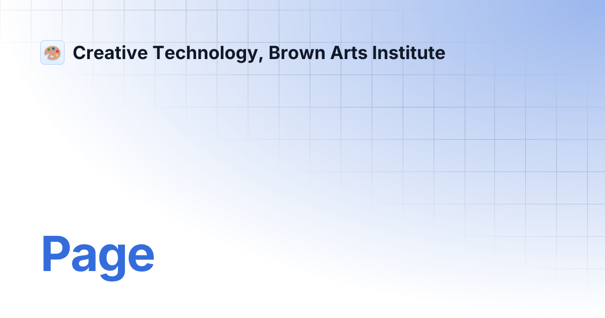 Page | Creative Technology, Brown Arts Institute