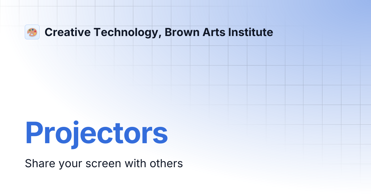 Projectors | Creative Technology, Brown Arts Institute