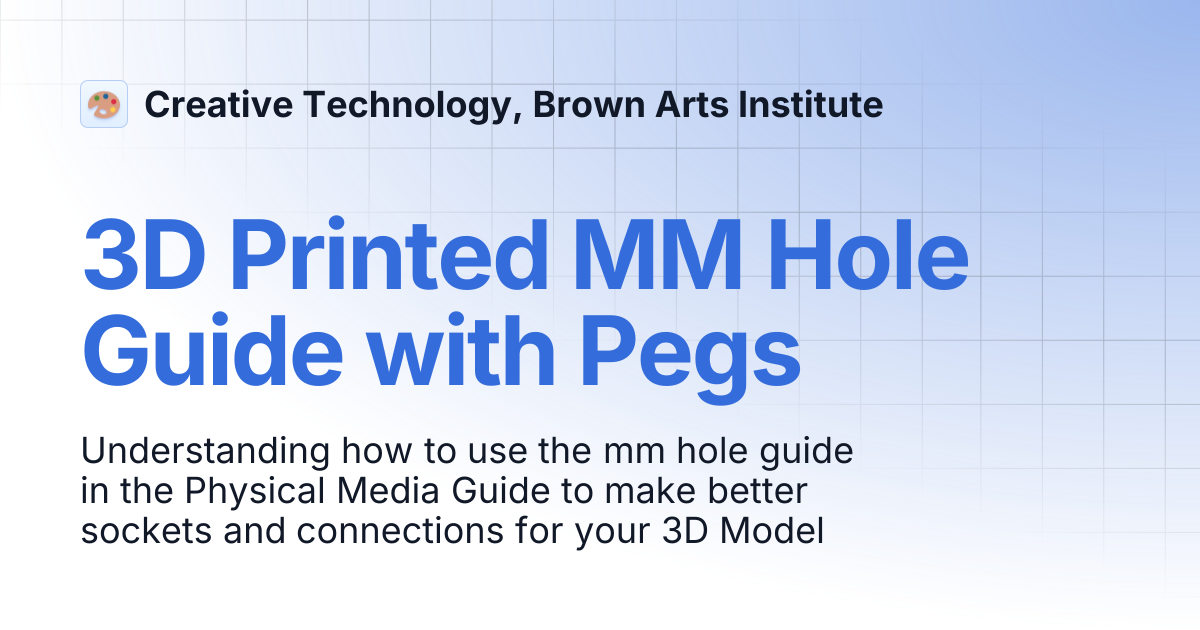 3D Printed MM Hole Guide with Pegs | Creative Technology, Brown Arts ...