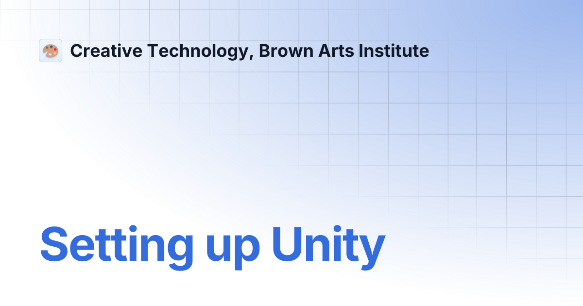 Setting up Unity | Creative Technology, Brown Arts Institute